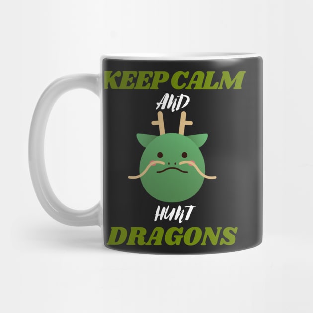 keep calm and hunt dragons by Thepurplepig